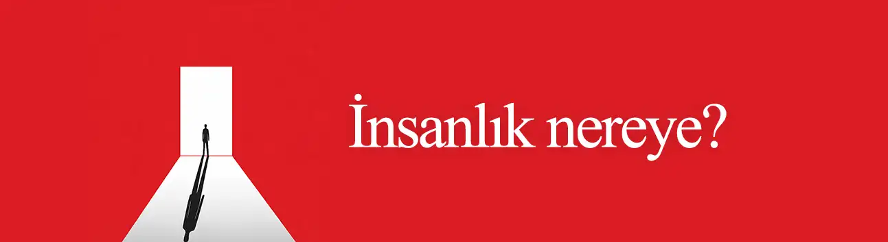 Görüş: İnsanlık nereye?