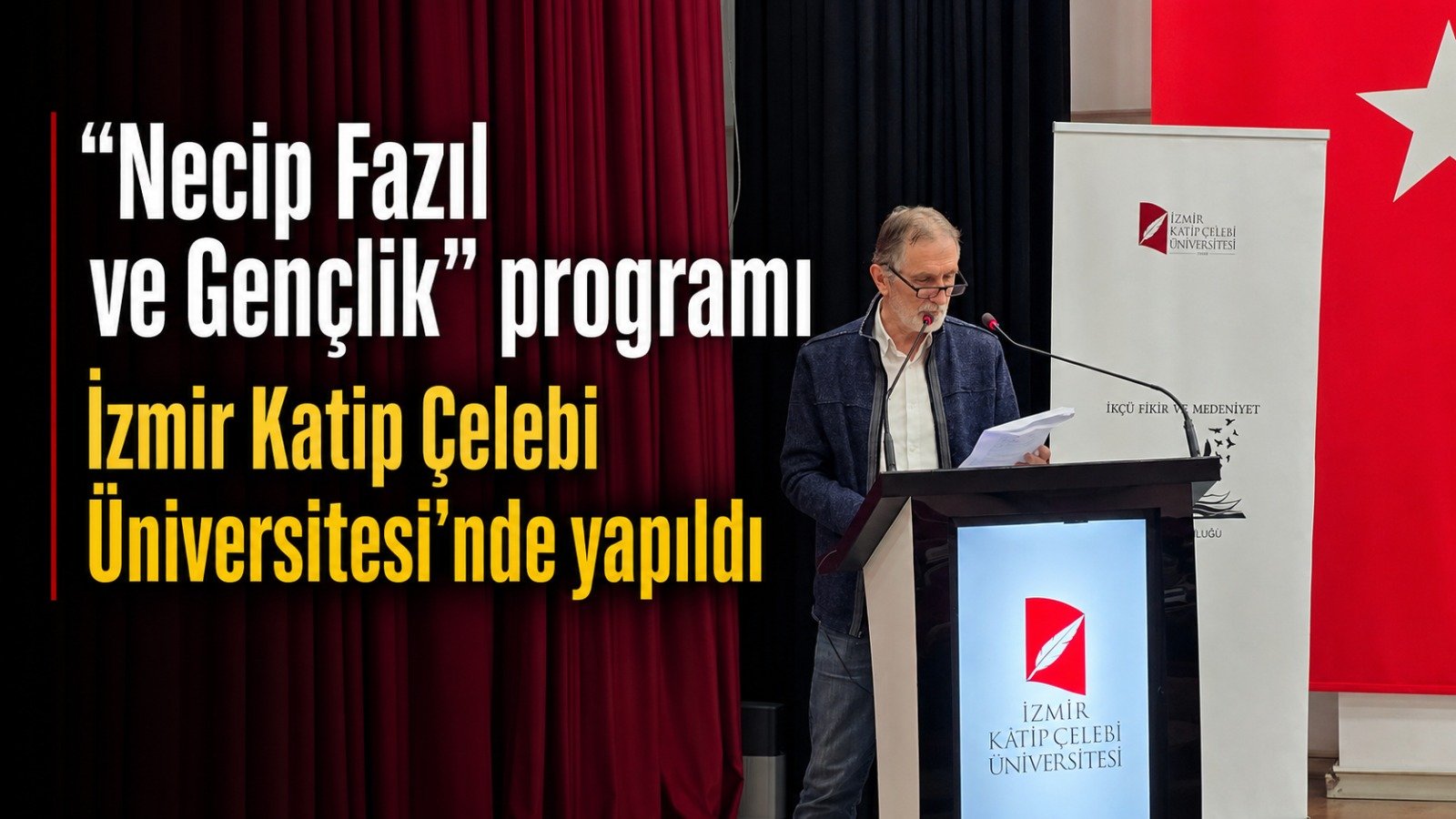 “Necip Fazıl ve Gençlik” programı İzmir Katip Çelebi Üniversitesi’nde yapıldı