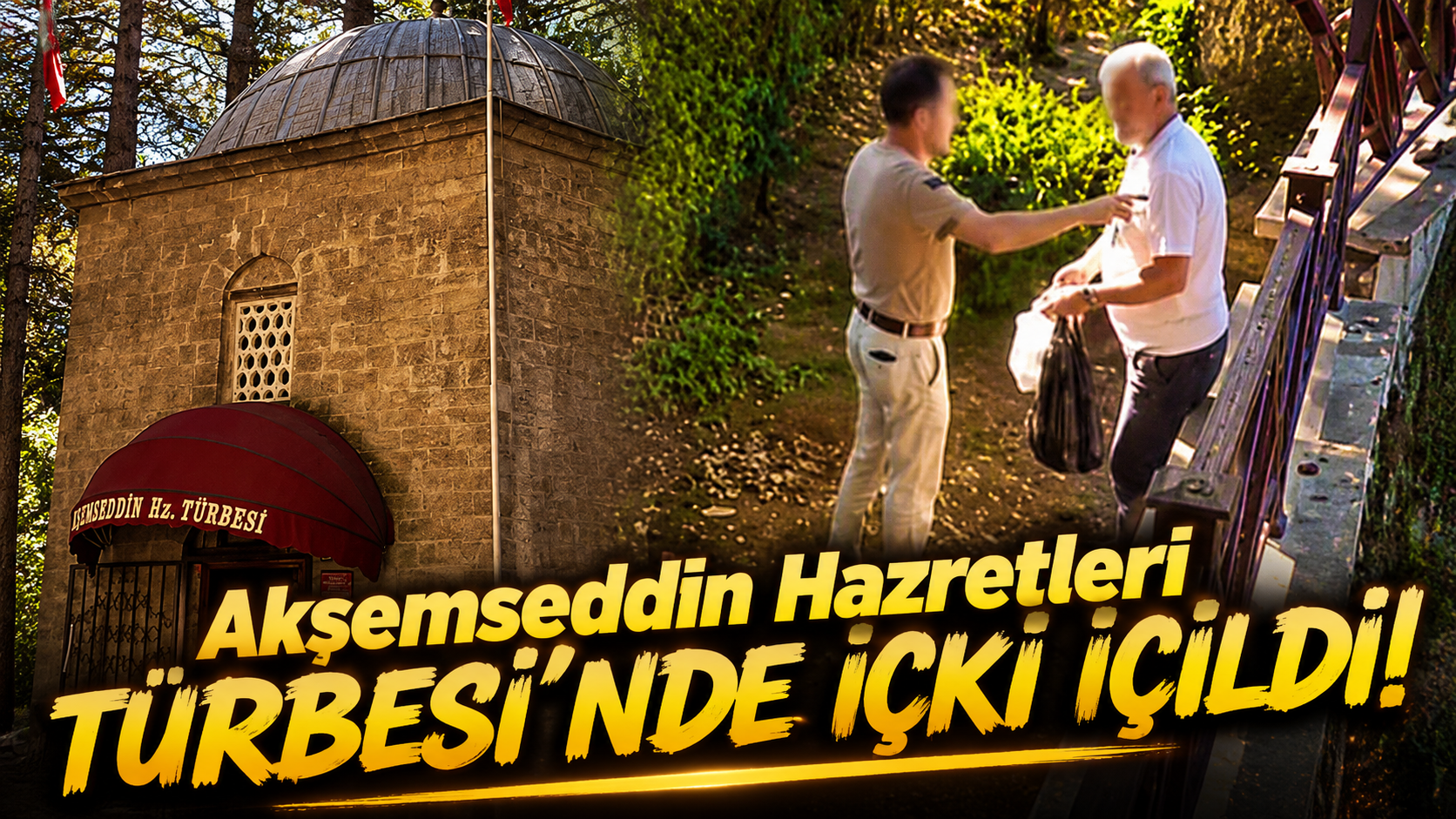 Akşemseddin Hazretleri Türbesi'nde içki içildi!