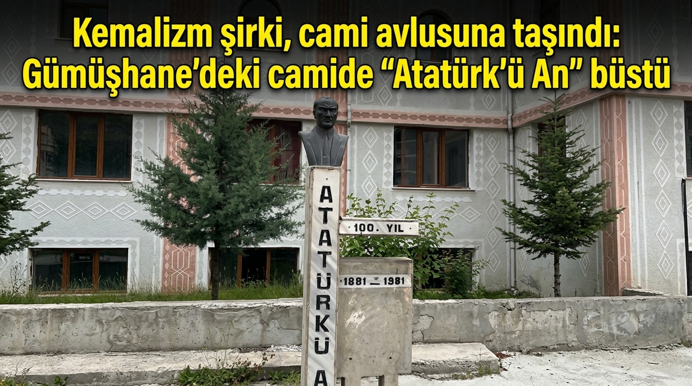 Kemalizm şirki, cami avlusuna taşındı: Gümüşhane'deki camide "Atatürk'ü An" büstü