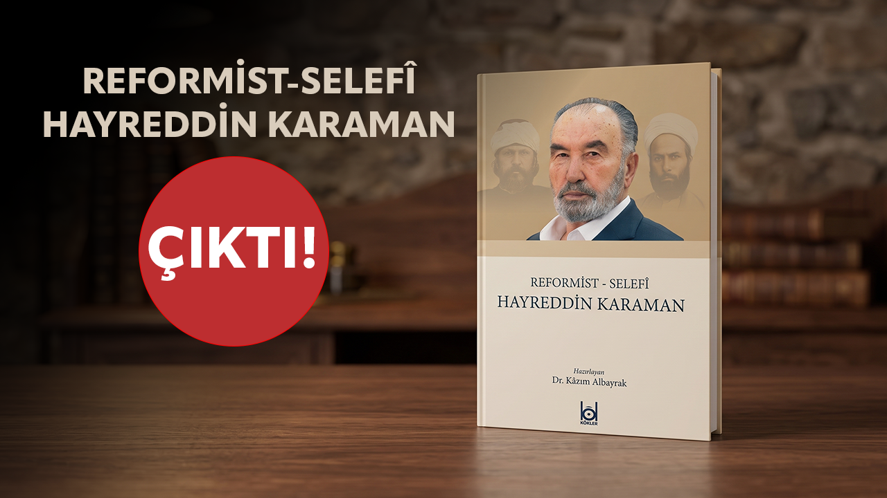 Reformist-Selefî Hayreddin Karaman kitabı çıktı!