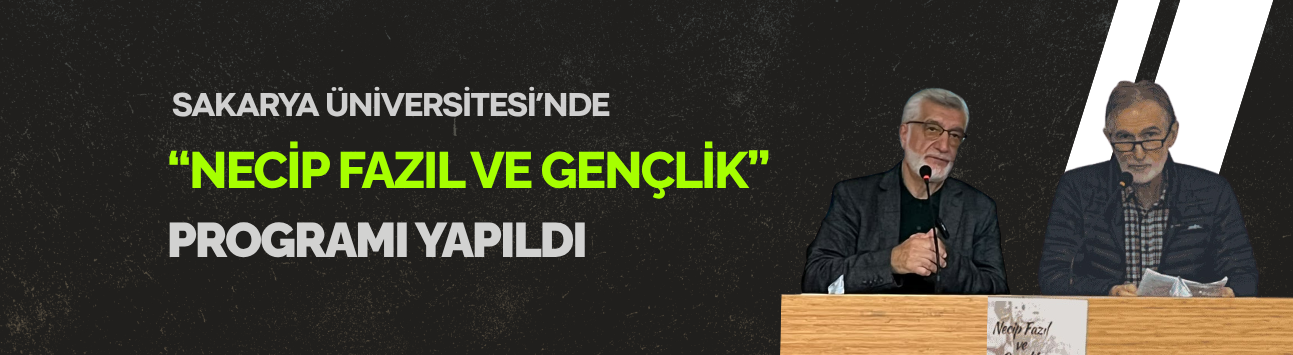Sakarya Üniversitesi’nde “Necip Fazıl ve Gençlik” programı yapıldı