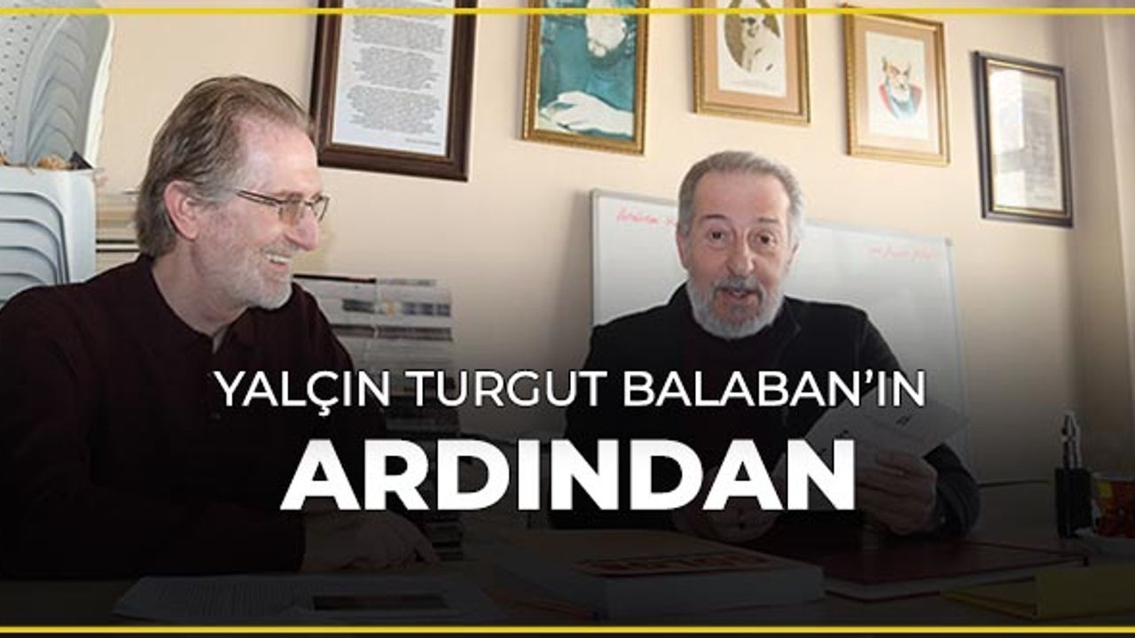 Görüş: Yalçın Turgut Balaban’ın ardından