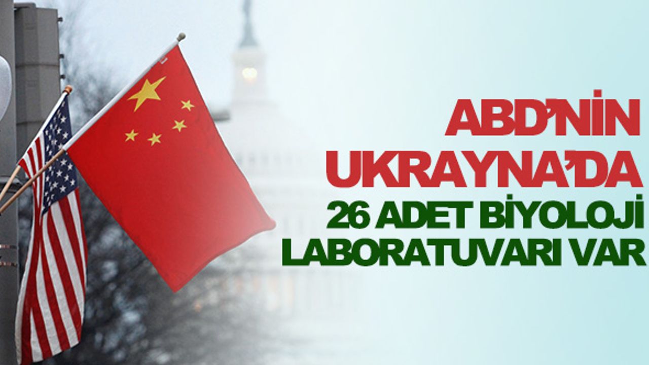 Çin: ABD'nin Ukrayna'da biyolojik silahları var