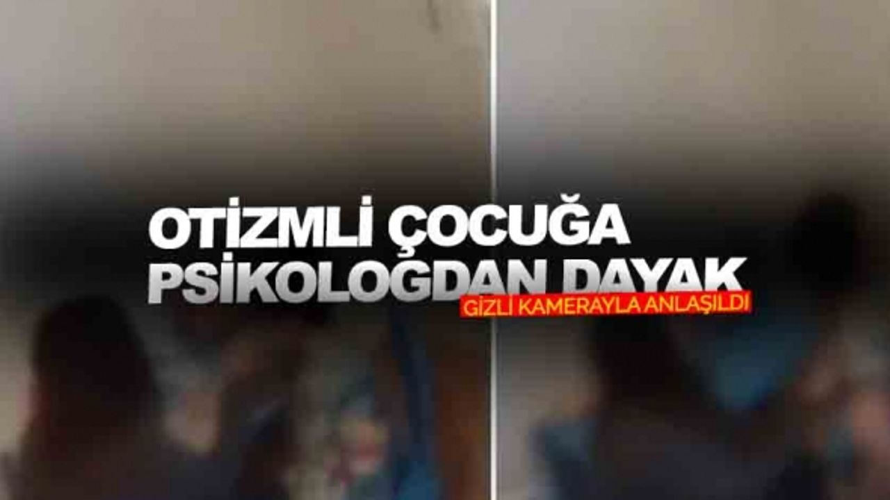 İstanbul’da otizmli çocuğa psikologdan dayak