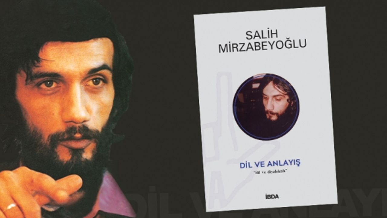 Salih Mirzabeyoğlu’nun Dil ve Anlayış isimli eserinin 4. baskısı çıktı!
