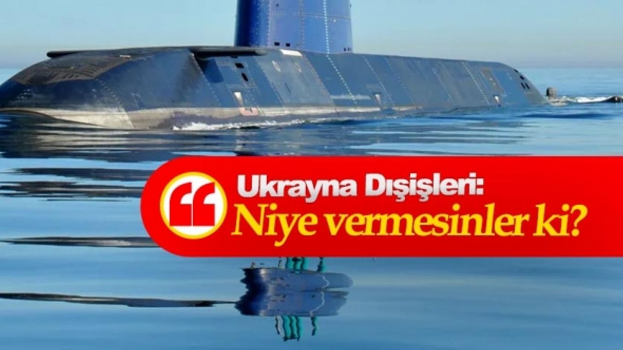 Ukrayna şimdi de Almanya’dan denizaltı istiyor
