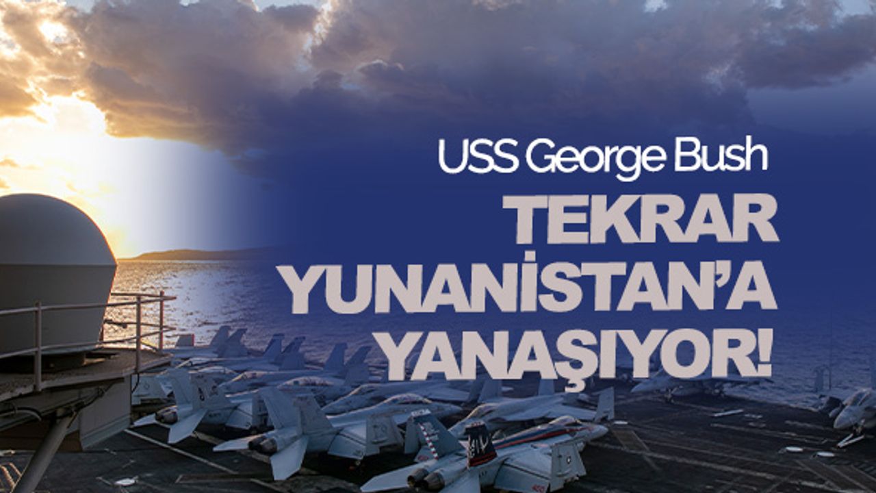 Amerikan uçak gemisi USS Bush Yunanistan'a yanaşıyor