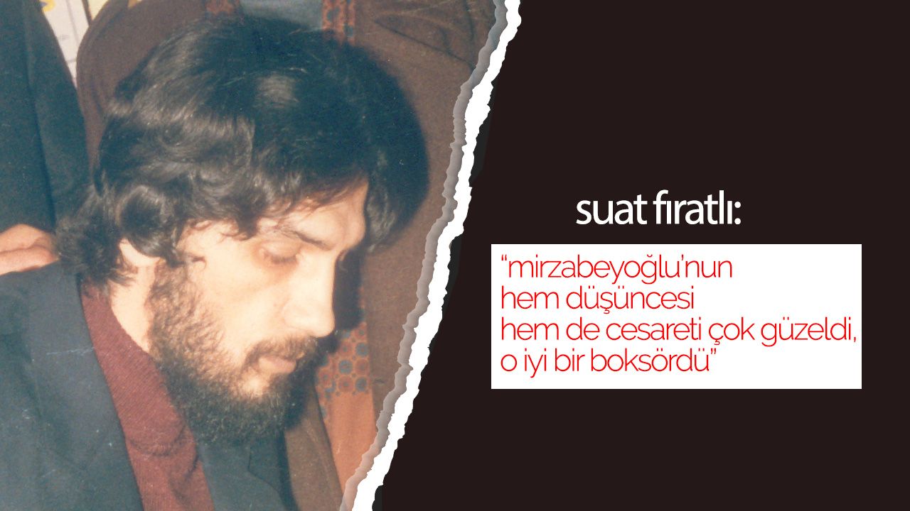 Suat Fıratlı: Mirzabeyoğlu iyi bir boksördü