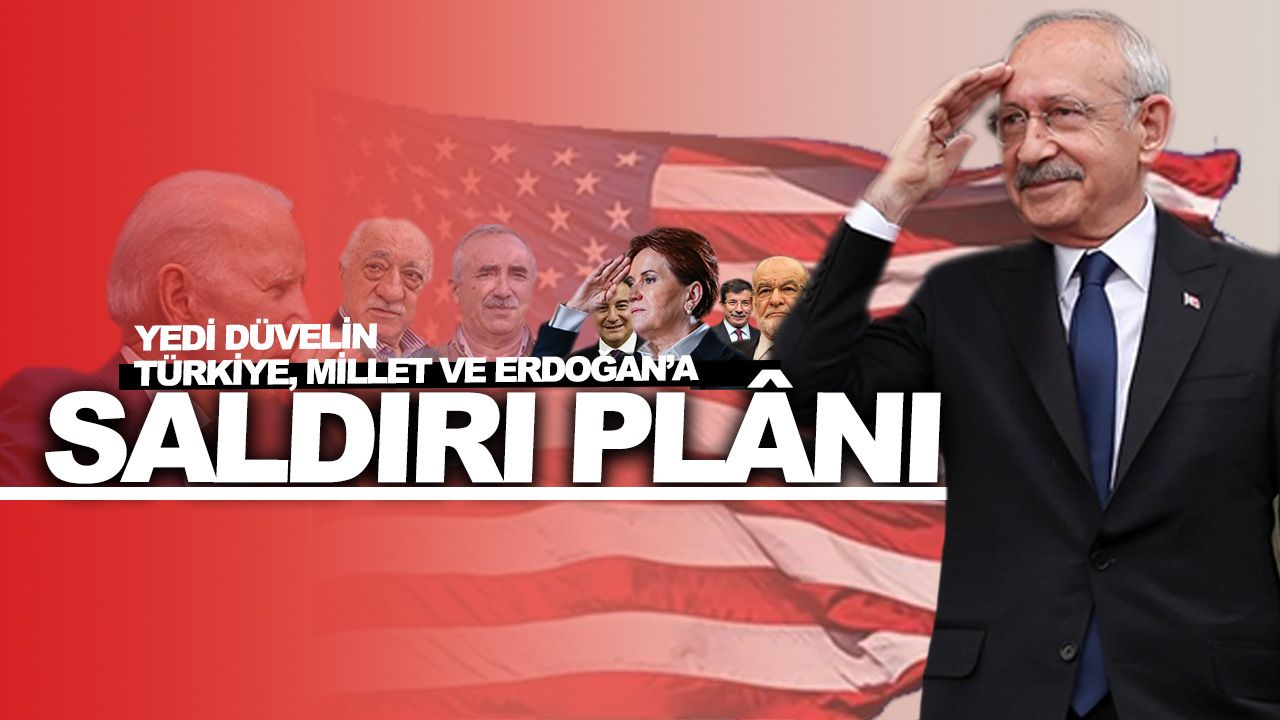 Yedi düvelin Türkiye, millet ve Erdoğan’a saldırı planı