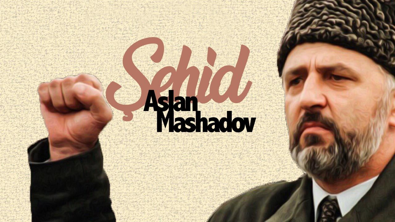 Şehadeti vesilesiyle Çeçen Devlet Başkanı Aslan Mashadov