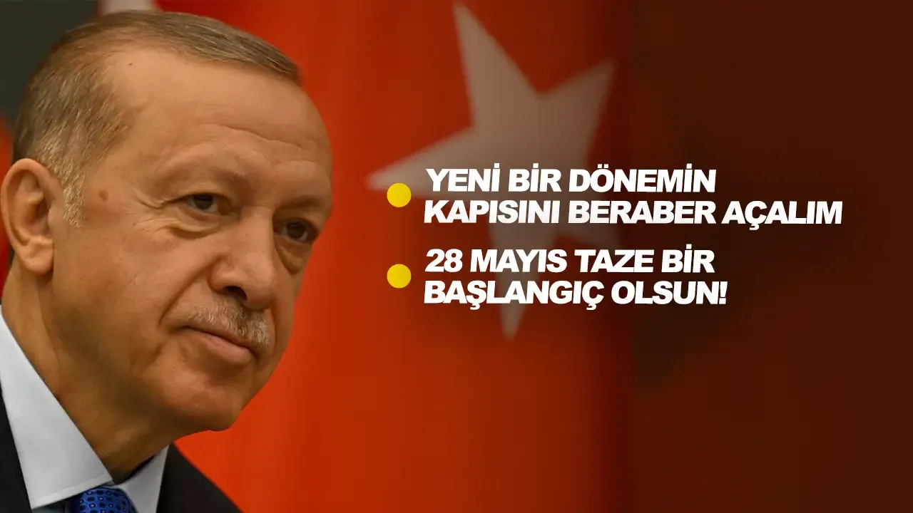 Erdoğan'dan 28 Mayıs paylaşımı: Yeni bir dönemin kapılarını beraber açalım!