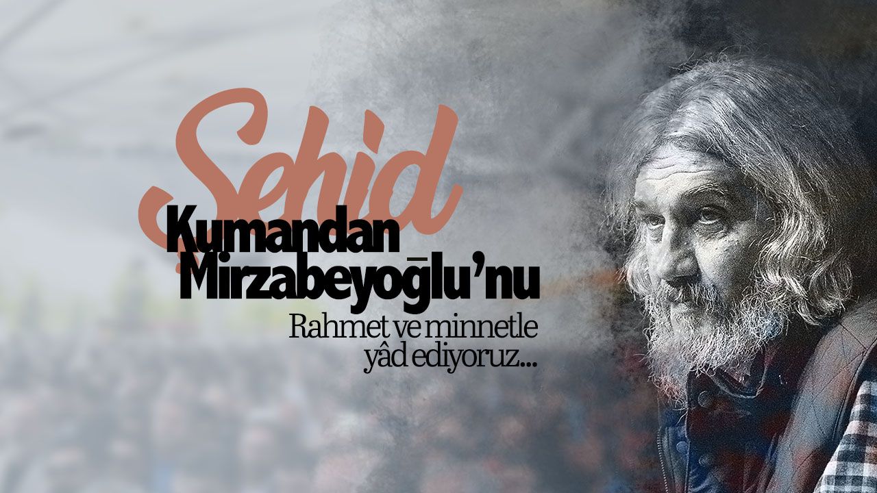Salih Mirzabeyoğlu’nu şehadetinin sene-i devriyesinde rahmetle yad ediyoruz