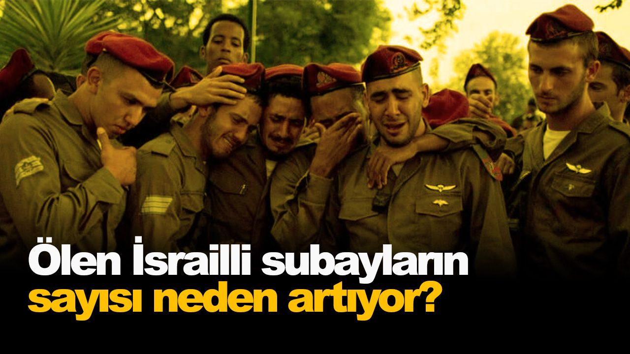 Ölen İsrailli subayların sayısı neden artıyor?