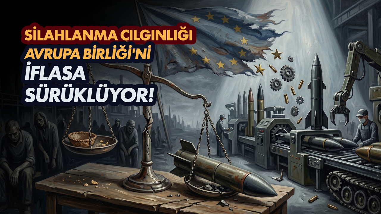 Silahlanma çılgınlığı Avrupa Birliği'ni iflasa sür