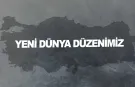“Biz”im yeni dünya düzenimiz