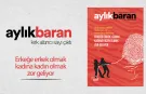 Aylık Baran Dergisi 46. sayı çıktı! -Erkeğe erkek olmak, kadına kadın olmak zor geliyor-