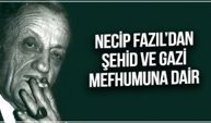 Üstad Necip Fazıl’dan Şehid ve Gazi mefhumuna dair