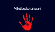 Millet boykotta kararlı!