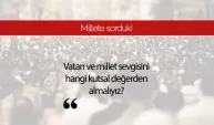 Vatan ve millet sevgisini hangi kutsal değerden alıyoruz?