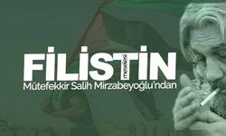 Mütefekkir Salih Mirzabeyoğlu’ndan Filistin meselesi!