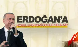Erdoğan’a Nobel ekonomi ödülü gelir mi?