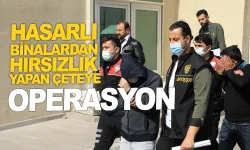 Diyarbakır'da hasarlı ev ve iş yerlerinden hırsızlık yapan çeteye yönelik operasyon