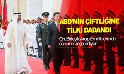 “Çin, Birleşik Arap Emirlikleri’nde askeri üs inşa ediyor”