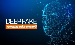 Deep Fake ve yapay zeka siyaseti