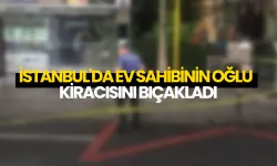İstanbul'da ev sahibinin oğlu kiracısını bıçakladı