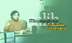 Salih Mirzabeyoğlu’nun hayatı, eserleri ve dünya görüşü