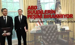 Sullivan yarın Suudi Arabistan’a gidiyor