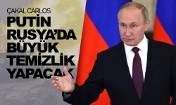 Çakal Carlos: Putin, Rusya’da büyük bir temizlik yapacak