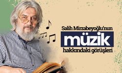 Salih Mirzabeyoğlu’nun müzik hakkında görüşleri