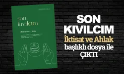 Son Kıvılcım'ın 3. sayısı "İktisat ve Ahlak" başlıklı dosya ile çıktı