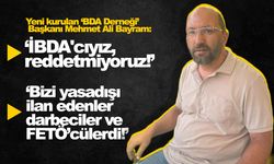 Yeni kurulan “BDA” Derneği Başkanı Mehmet Ali Bayram: "İBDA'cıyız, reddetmiyoruz"
