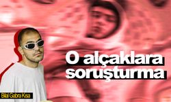 O alçaklara soruşturma