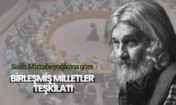 Salih Mirzabeyoğlu’na göre Birleşmiş Milletler Teşkilatı