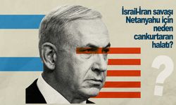 İsrail-İran savaşı Netanyahu için neden cankurtaran halatı?