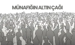 Görüş: Münafığın altın çağı