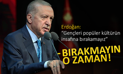 Erdoğan: “Gençleri popüler kültürün insafına bırakamayız” Bırakmayın o zaman!