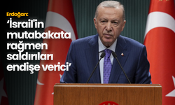 Erdoğan: İsrail'in mutabakata rağmen saldırıları endişe verici