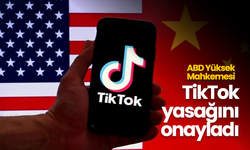 ABD Yüksek Mahkemesi TikTok yasağını onayladı