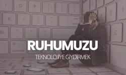 Ruhumuzu teknolojiye giydirmek
