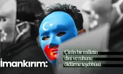 Görüş / İmankırım: Çin'in bir milletin dini ve ruhunu öldürme teşebbüsü