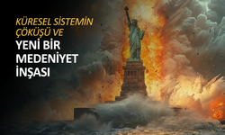Küresel sistemin çöküşü ve yeni bir medeniyet inşası