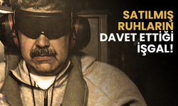 Görüş: Satılmış ruhların davet ettiği işgal!