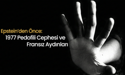 Epstein’den Önce: 1977 Pedofili Cephesi ve Fransız Aydınları