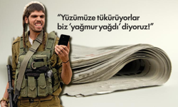 Üzerimize tükürüyorlar, biz ‘yağmur yağıyor’ diyoruz!