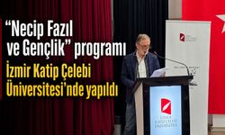 “Necip Fazıl ve Gençlik” programı İzmir Katip Çelebi Üniversitesi’nde yapıldı